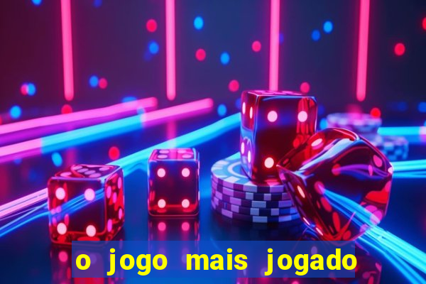 o jogo mais jogado do mundo